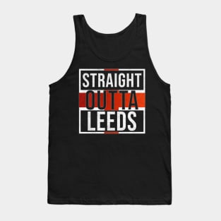 Straight Outta Leeds - Gift for England From Leeds Tank Top